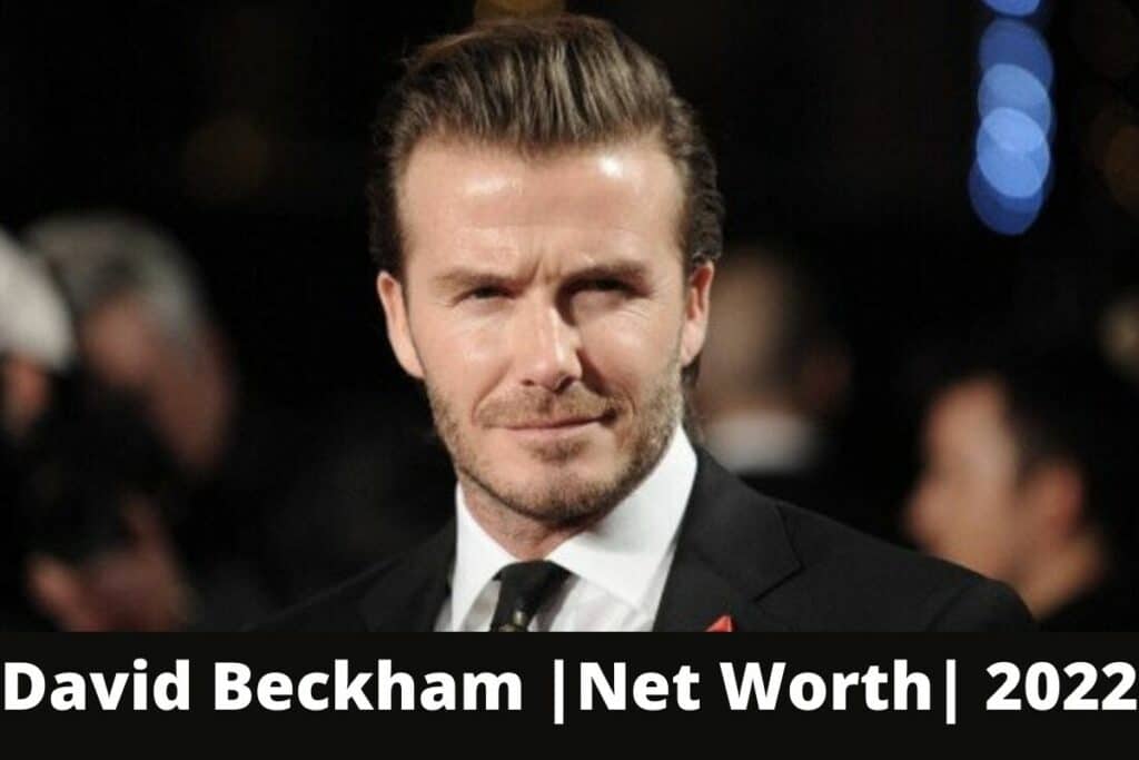 David Beckham Net Worth 2022
