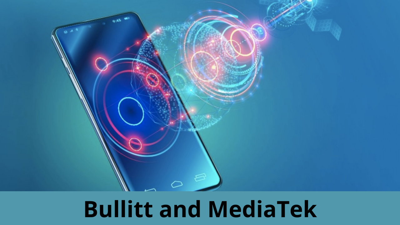 Bullitt and MediaTek