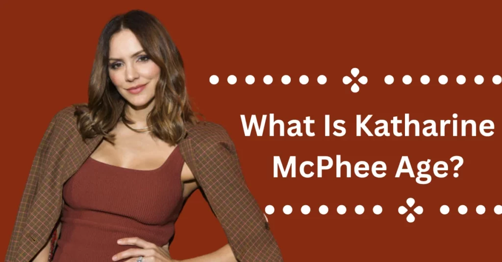 What Is Katharine McPhee Age?