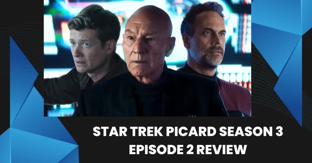 Star Trek Picard Season 3 Episode 2 Review