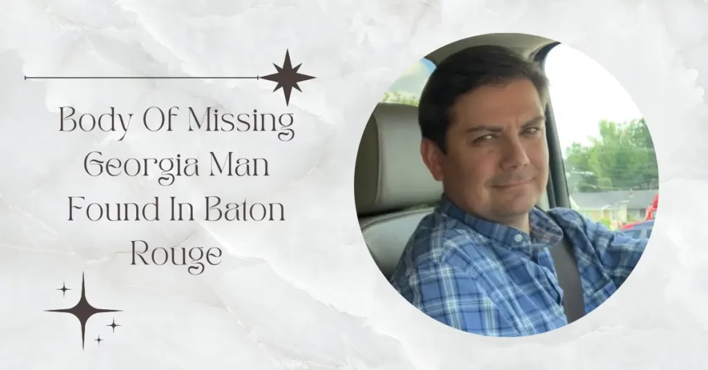 Body Of Missing Georgia Man Found In Baton Rouge