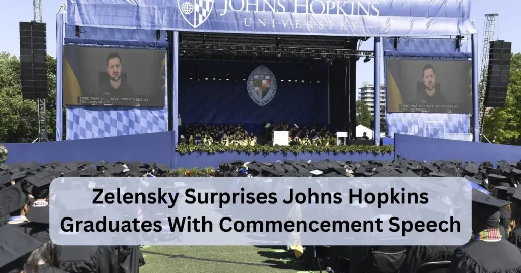 Zelensky Surprises Johns Hopkins Graduates With Commencement Speech