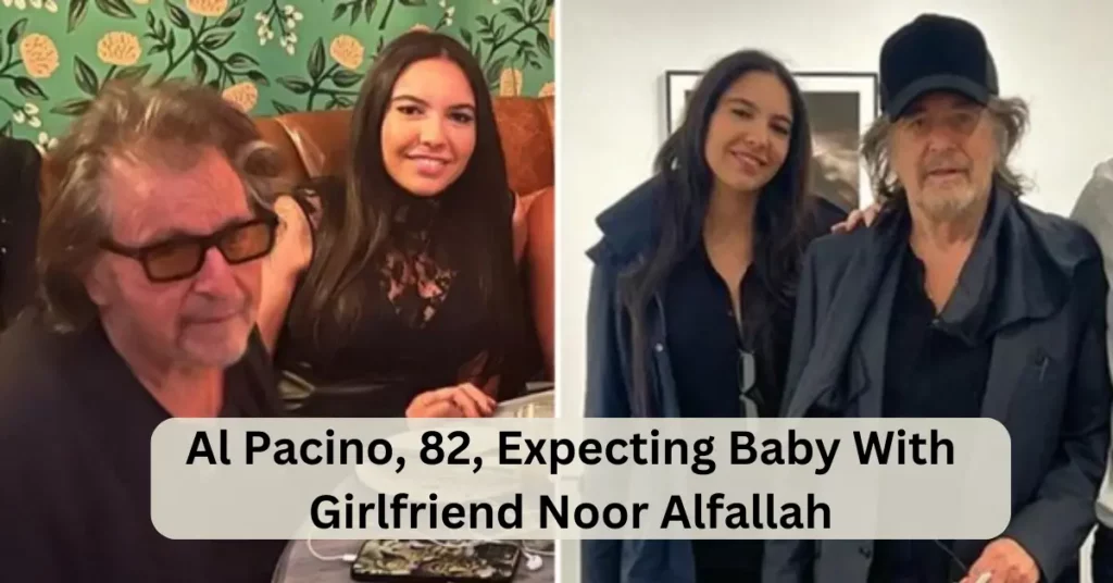 Al Pacino, 82, Expecting Baby With Girlfriend Noor Alfallah