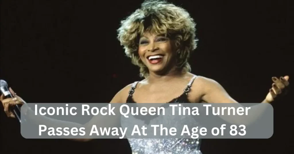 Iconic Rock Queen Tina Turner Passes Away At The Age of 83