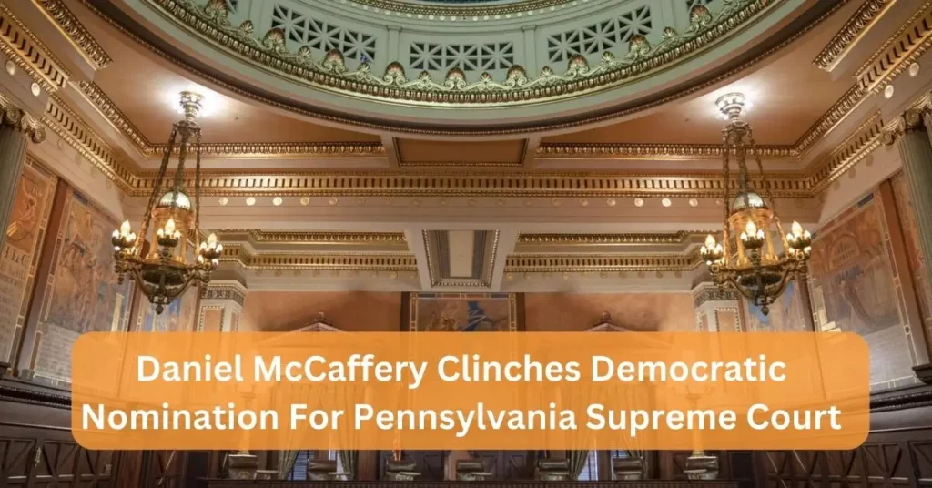 Daniel McCaffery Clinches Democratic Nomination For Pennsylvania Supreme Court