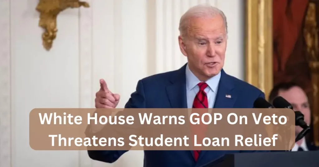 White House Warns GOP On Veto Threatens Student Loan Relief
