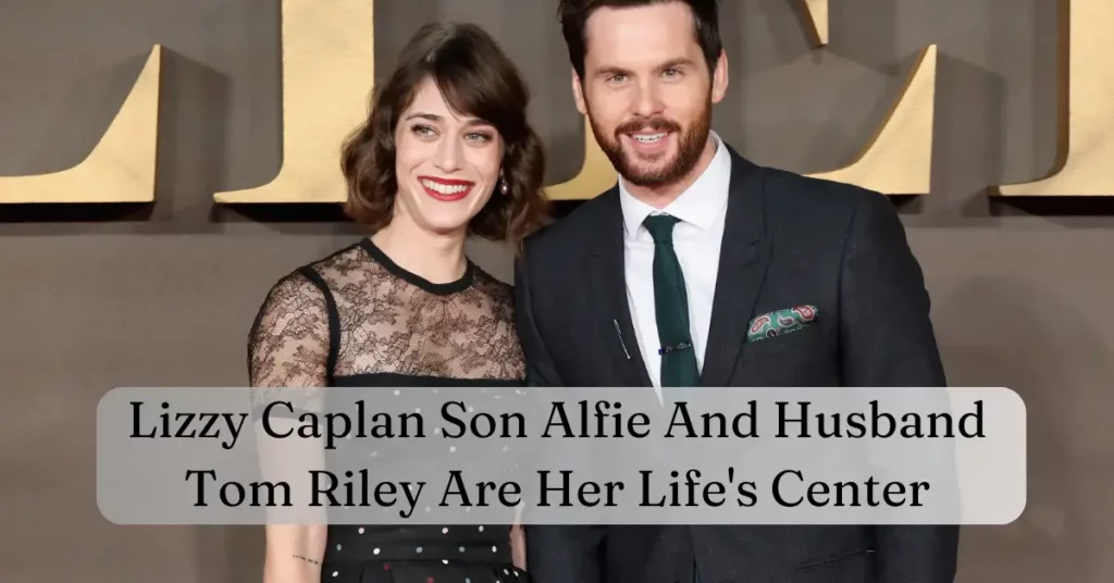 Lizzy Caplan Son Alfie And Husband Tom Riley Are Her Life's Center