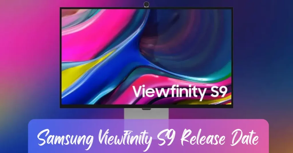 Samsung Viewfinity S9 Release Date Revealed!