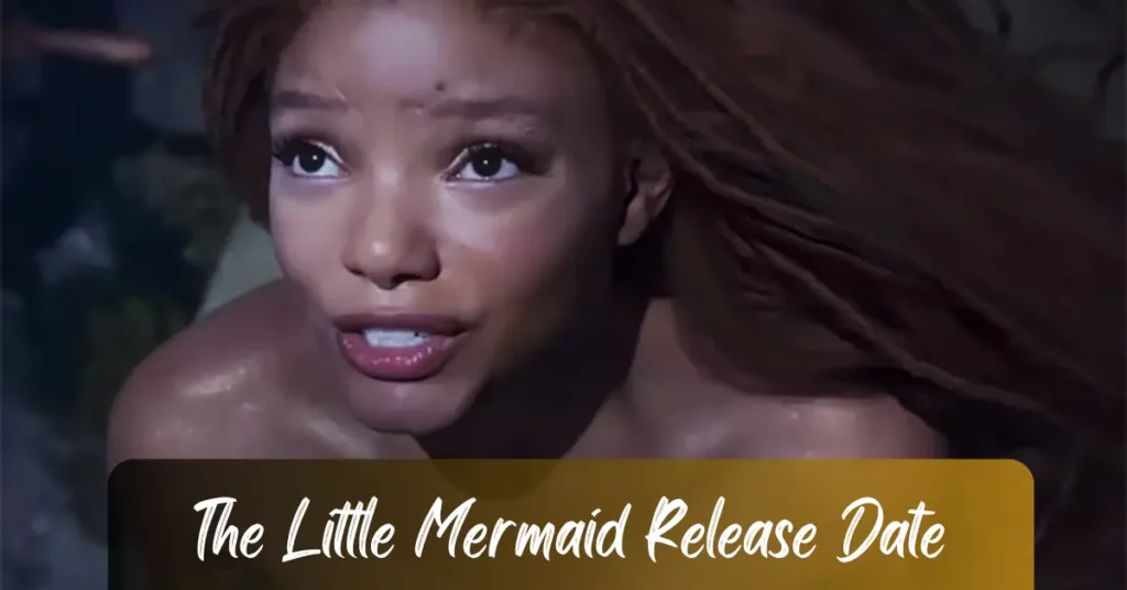 The Little Mermaid Release Date: Cast & Trailer Revealed!