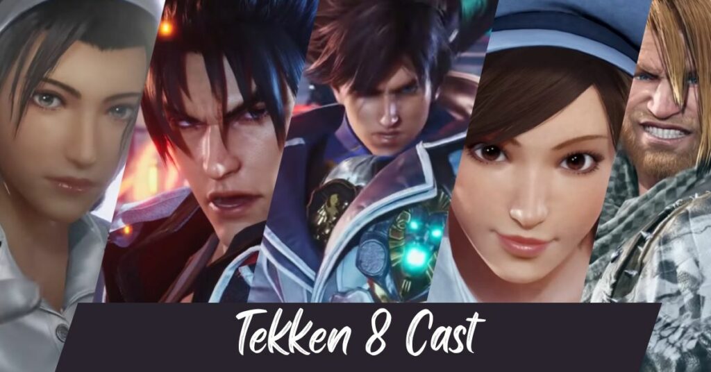 Tekken 8: Meet the Cast Who Played Your Favorite Roles!