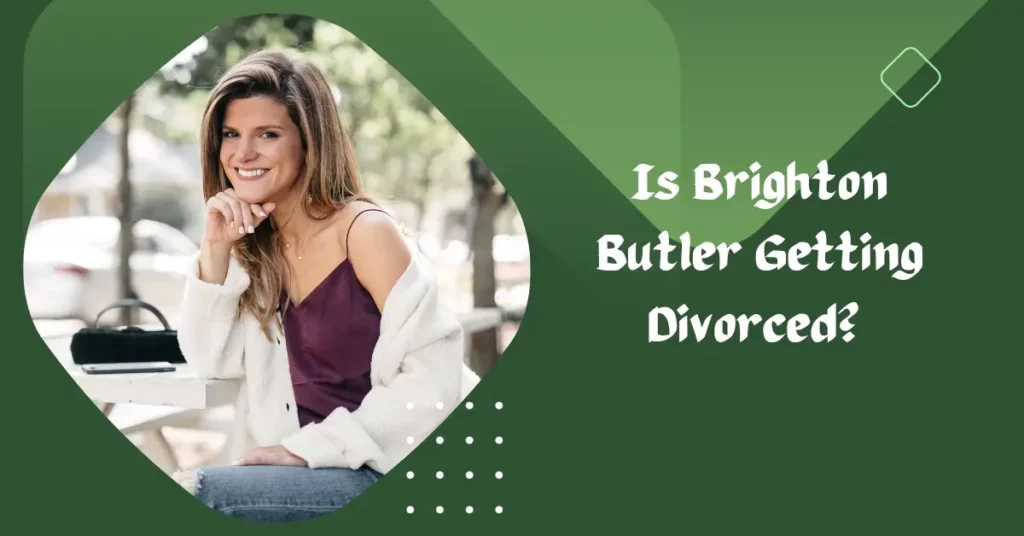 Is Brighton Butler Getting Divorced?