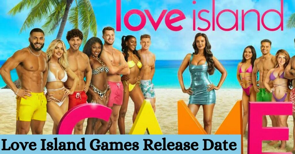 Love Island Games Release Date